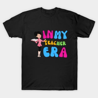 In My Teacher Era | Teachers | Teaching T-Shirt